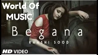 Raashi Sood: Begana (Full Song) Navi Ferozepurwala | Harley Josan | Latest Punjabi Songs 2018