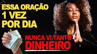 USE SÓ ESSA ORAÇAÕ 1 VEZ POR DIA - NUNCA VI TANTO DINHEIRO RAPIDO