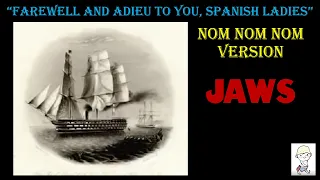 JAWS 1975 "Farewell and adieu to you, Spanish ladies" (NOM NOM NOM VERSION)