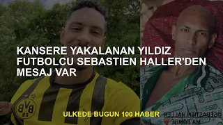 Sebastien Haller'den kanser yakalayan bir mesaj var.