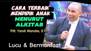 CARA TERBAIK MENDIDIK @N*K MENURUT ALKITAB KHOTBAH KRISTEN_ PDT. YANDI MANOBE, S.TH.