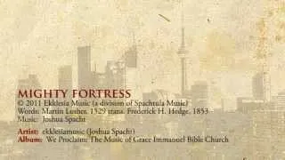 Mighty Fortress - ekklesia music (Joshua Spacht)