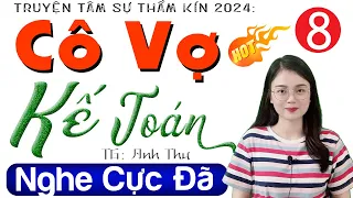 [Tập 8] Cô Vợ Kế Toán - Truyện đêm khuya việt nam đặc sắc 2024 - MC Thu Huệ kể