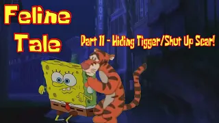 Feline Tale Part 11 - Hiding Tigger/Shut Up, Scar!