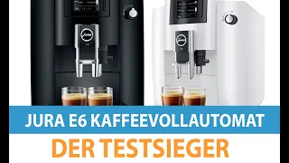 Jura E6 Kaffeevollautomat im Test - der Testsieger mit Funktionen und Getränken im Check