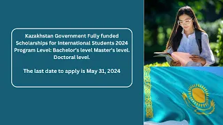 Kazakhstan Government Scholarships for International Students 2024 Complete Appliction Process.