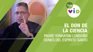 El don de la Ciencia, dones del Espíritu Santo 🕊️ Padre Yonhatan Andrés Londoño - Tele VID