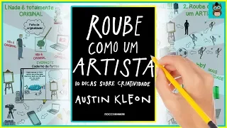 Como Ser MUITO Mais CRIATIVO | ROUBE COMO UM ARTISTA | Austin Kleon | Inovação