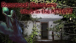 Rosewood Massacre House, Who's in the ATTIC??