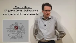 Martin Klíma | Kingdom Come: Deliverance - How to do a Computer Game | CZ 1440p