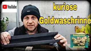 Goldwaschen in Deutschland ( 168 ) kuriose Goldwaschrinne