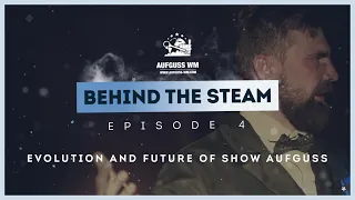 Aufguss WM ★ Behind the Steam - Ep. 4: Evolution of Show Aufgussand Insights on the Future