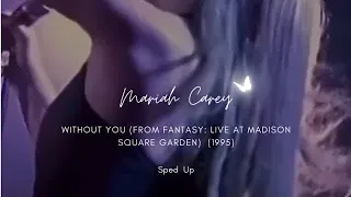 Mariah Carey - Without You (from Fantasy: Live at Madison Square Garden (1995) Sped Up