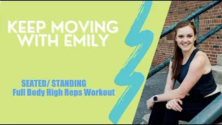 Seated/ Standing Full Body High Reps Workout
