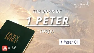 1 Peter 1 - NKJV Audio Bible with Text (BREAD OF LIFE)