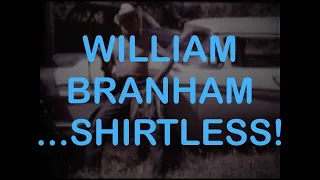 William Branham ... Shirtless!