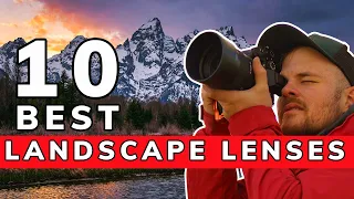 My TOP 10 Lenses For Landscape Photography (Nikon, Canon, Sony)