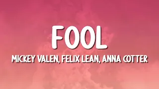 Mickey Valen, Felix Lean, Anna Cotter - Fool (Lyrics)