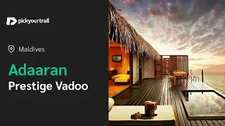 Adaaran Prestige Vadoo Resorts Maldives | Virtual Tour | Pickyourtrail
