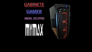 GABINETE GAMER ECLIPSE MYMAX - Tudo que vc precisa saber - REVIEW