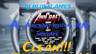 AIRCRAFT RIDDIM MIXTAPE BY [DJ BLUEFLAMES] 2019 VIBES 2024 AIDDNIA, GOVANA, SHENSEEA, DING DONG ETC🔥