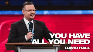 You Have All You Need | Pastor David Hall