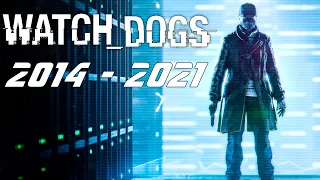 История / Эволюция Watch Dogs 2014 - 2021