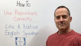 How To Use Prepositions Correctly Like A Native English Speaker