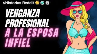 VENGANZA PROFESIONAL A LA ESPOSA INFIEL | Historias de Reddit en Español