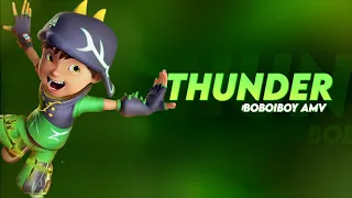 BoBoiBoy Movie 2™ ||AMV||            ||THUNDER SONG||