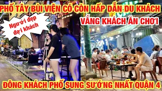 TÌNH HÌNH PHỐ ĂN CHƠI SUNG SƯỚNG NHẤT QUẬN 4 VỀ PHỐ BÙI VIỆN QUẬN 1