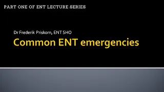 Common ENT emergencies (SHO level) Part 1 of Dr Fred's ENT lecture series