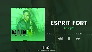 ESPRIT FORT - KA DJIM (Clip audio officiel)