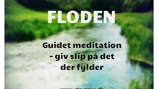 FLODEN - Guidet meditation - giv slip på det der fylder