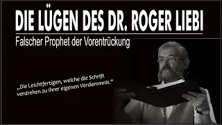 Die Lügen des Dr.@RogerLiebiLIVE - Falscher Prophet der Vorentrückung