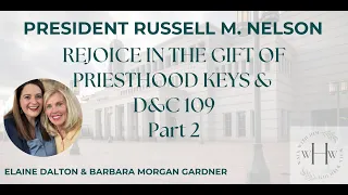 Pres Nelson Rejoice in the Gift of Priesthood Keys and history of D&C 109 and beginning