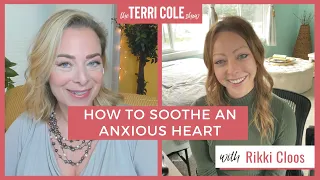 How to Soothe an Anxious Heart, with Rikki Cloos - The Terri Cole Show