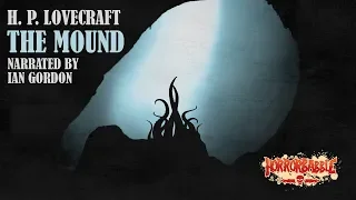 "The Mound" by H. P. Lovecraft / A HorrorBabble Production