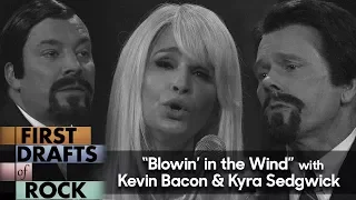 First Drafts of Rock: "Blowin' in the Wind" by Peter, Paul and Mary (w/Kevin Bacon & Kyra Sedgwick)