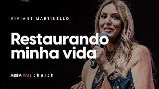 Restaurando minha vida-Pra. Viviane Martinello | ABBA PAI CHURCH