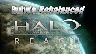 Ruby's REBALANCED Halo Reach Campaign!