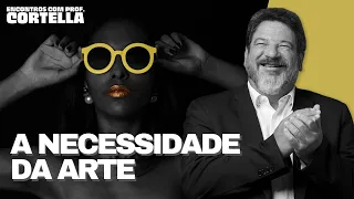 A arte é necessária? - Mario Sergio Cortella