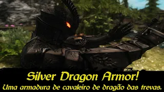 Mods de Skyrim - Uma armadura de Cavaleiro de Dragão das Trevas (Silver Dragon Armor)