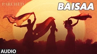 BAISAA Full Movie Song ( Audio) | PARCHED | Radhika ,Tannishtha, Surveen & Adil Hussain