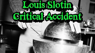 Louis Slotin - Critical Accident