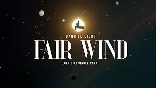 Gabriel Light - Fair Wind (Official Lyrics Video 2024)