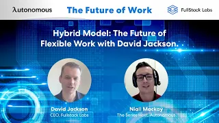 Remote Work: The Future of Flexible Work with David Jackson. CEO FullStack Labs