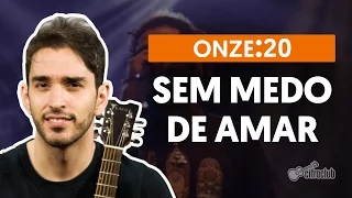 Sem Medo de Amar - Onze:20 (aula de violão completa)