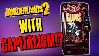 Can I Beat Borderlands 2 With Capitalism!?