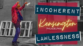 Kensington Philadelphia Lawlessness